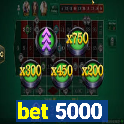 bet 5000